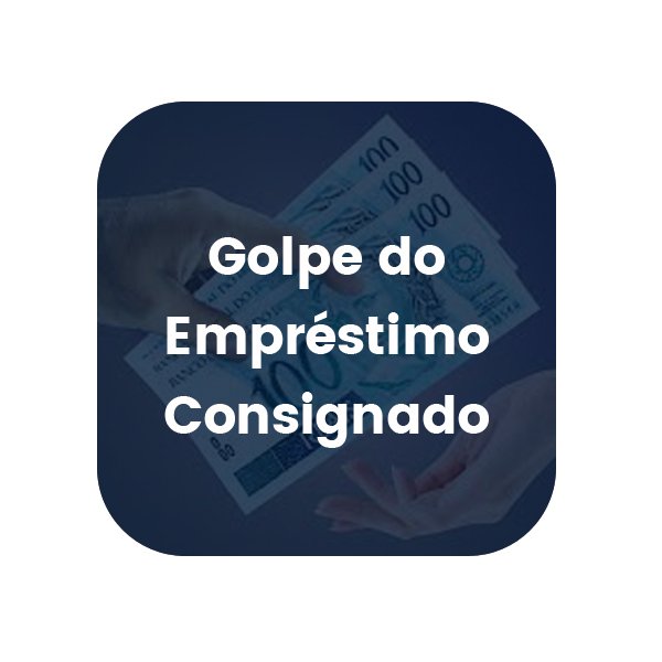 Golpe do Empréstimo Consignado